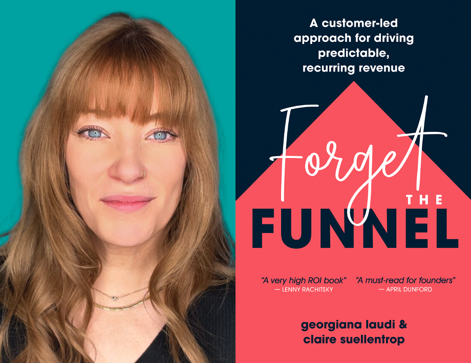 The Marketing Book Podcast: “Forget the Funnel: A Customer-Led Approach for Driving Predictable, Recurring Revenue” by Georgiana Laudi and Claire Suellentrop