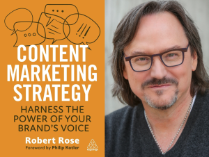 Content Marketing Strategy: Harness the Power of Your Brand’s Voice by Robert Rose